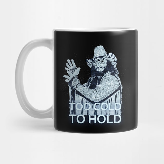 Too Cold To Hold - Macho Man by DankyDevito